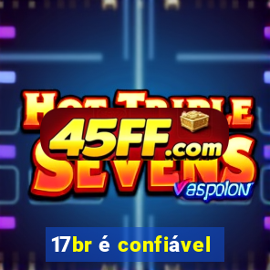 17br é confiável
